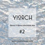 YIORCH - dance 'n' dance electronic mix #2