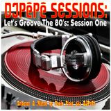 DJPêPê Sessions Let's Groove The 80's: Session One
