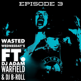 Wasted Wednesday's Episode 3