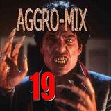 Aggro-Mix 19: Industrial, Power Noise, Dark Electro, Harsh EBM, Rhythmic Noise, CyberTec