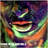 FLYING IN THE DEEP VOL.3 (Swagg the club!)