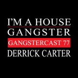 DERRICK CARTER - GANGSTERCAST 77
