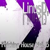 LinusD. - Fetching House Vol. 5