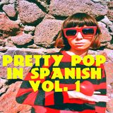 PRETTY POP IN SPANISH - VOL. 1