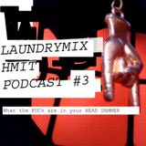 HMiT Exclusive Podcasts Series - #3 - Laundrymix - What the fuck is your head, drummer?!! (02/17/14)