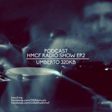 HMCF Radio Show EP.2 - UMBERTO 320KB