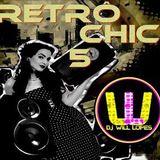Retrô Chic 5 Mixed by Will Lopes