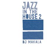 DJ Makala "Jazz In The House 2 Mix"