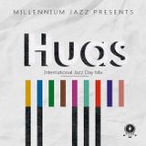 Millennium Jazz presents the International Jazz Day mix by Huas