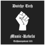 Music-Rebels-Podcast 01 (Techhouse) by Dutchy Tech