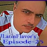 DJLatinFlavor's Episode-25