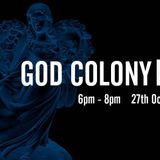 God Colony - 27th October 2015