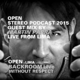 OPEN / STEREO PODCAST 2015 / Guest Mix MARTÍN PARRA / Live from LIMA / BACKROOM WITHOUT RESPECT