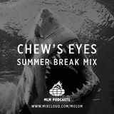MLM / Chew's Eyes Summer Break Mix