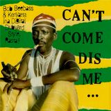 CAN'T COME DIS ME...