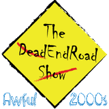 The DeadEndRoad Show (1/5/15) Awful Early 2000s