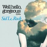 Sid Le Rock "Well, Hello Gorgeous" (Mixtape #01) - Fall 2013
