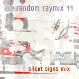 Random raymix 11 - silent signs mix