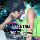 TitanToM - EDM Party Mix (MixTape03)