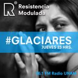 GLACIARES: Lo que callamos los Glaciares; Emisión especial y epistolar