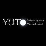 Yuto - Podcast 06 2014, Move & Dance!