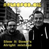 RETROPOD012 - Slow It Down’s Alright mixtape (Feb 2013)
