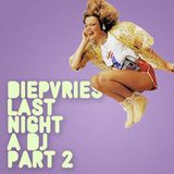 DIEPVRIES - LAST NIGHT A DJ PART 2
