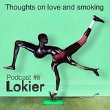 Thoughts On Love & Smoking podcast #8. Lokier (Days Of Being Wild/La Dame Noir)