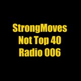 StrongMoves Not Top 40 Radio: 006