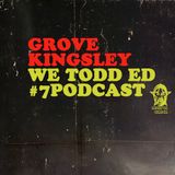 #7 Podcast grovekingsley We Todd Ed