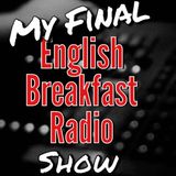 My Final English Breakfast Radio Show