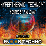 Hyperthermic Techno 47 Hosted by Paulo AV 01-12-15