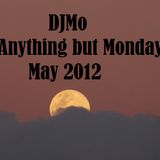 DJMo - Anything but Monday May 2012