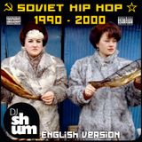 DJ Shum - Soviet Hip Hop 90's / English version /