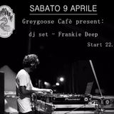 "Greygoose Cafè" present dj set Frankie Deep : 09/04/2016