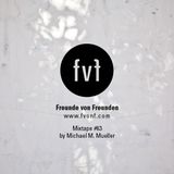 Freunde von Freunden Mixtape #63 by Michael A. Muller