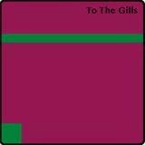 To The Gills