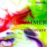MANK - Summer moisture