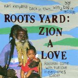 ROOTS YARD: ZION A LOVE