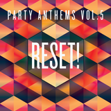 RESET! - PARTY ANTHEMS Vol. 5