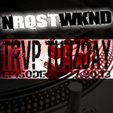 NRQSTWKND TRVP TUESDAY EP. 2 (7-30-13)