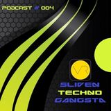 Sliven Techno Gangsta™ ~ Podcast # 004 (30 November 2012)