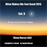What Makes Me Feel Good 2015 Vol. 9 (Deep House Edit)