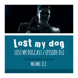 Lost My Dogcast 52 - Miami Ice