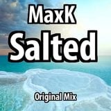 MaxK - Salted (Original Mix)