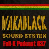 Full-K Podcast 037 - Wakablack Sound System