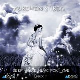 Aurelien Stireg - Deep House Music for Love episode 7 2014-10-20