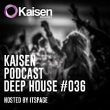 Kaisen Podcast #036 Deep House Guest Mix ITSPAGE