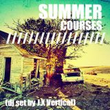 Summer Courses /// (dj set by J.X Vertical)