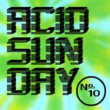 Acid Sunday 10 (05.05.2013)